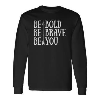Positive Attitude Independent Strong Be Bold Be Brave Be You Long Sleeve T-Shirt T-Shirt | Mazezy