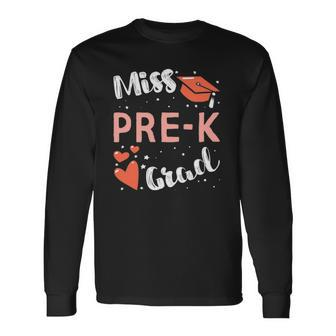 Pre-K Graduation For Girls Prek Miss Pre-K Grad Long Sleeve T-Shirt T-Shirt | Mazezy