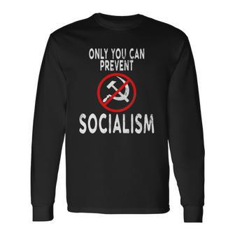 Only You Can Prevent Socialism Trump Supporters Long Sleeve T-Shirt T-Shirt | Mazezy