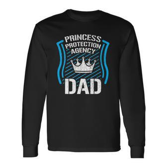 Princess Protection Agency Dad Fathers Day Idea Long Sleeve T-Shirt T-Shirt | Mazezy