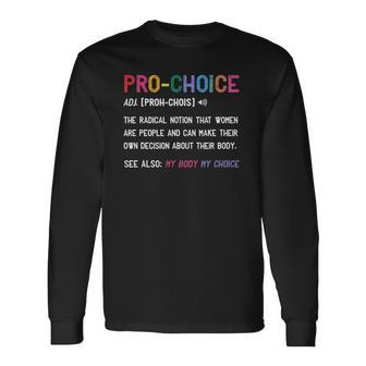 Pro Choice Definition Feminist Rights My Body My Choice Long Sleeve T-Shirt T-Shirt | Mazezy
