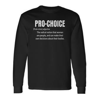 Pro Choice Definition Prochoice Pro Choice Long Sleeve T-Shirt T-Shirt | Mazezy
