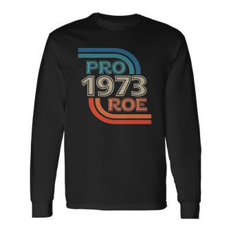 Pro Roe 1973 Roe Vs Wade Pro Choice Rights Retro Long Sleeve T-Shirt T-Shirt | Mazezy