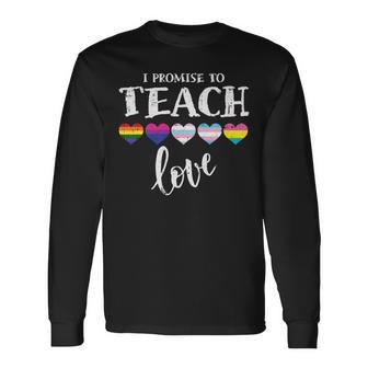 I Promise To Teach Love Lgbt-Q Pride Proud Ally Teacher Long Sleeve T-Shirt - Seseable
