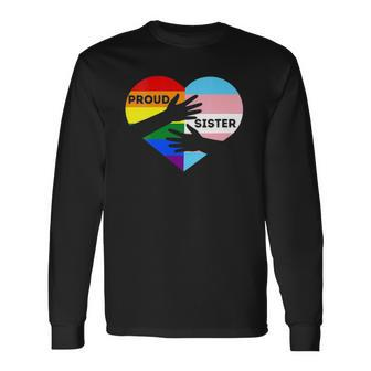 Proud Ally Sister Lgbtq Transgender Ally Proud Sister Pride Long Sleeve T-Shirt T-Shirt | Mazezy