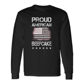 Proud American Beefcake Fourth Of July Patriotic Flag Long Sleeve T-Shirt T-Shirt | Mazezy