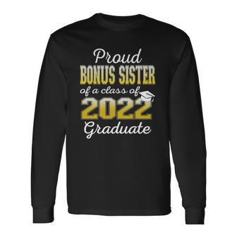 Proud Bonus Sister Of 2022 Graduate Class 2022 Graduation Long Sleeve T-Shirt T-Shirt | Mazezy