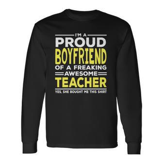 Im A Proud Boyfriend Of A Freaking Awesome Teacher Long Sleeve T-Shirt T-Shirt | Mazezy