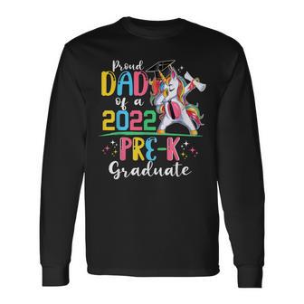 Proud Dad Of A 2022 Pre-K Graduate Unicorn Grad Senior Long Sleeve T-Shirt T-Shirt | Mazezy