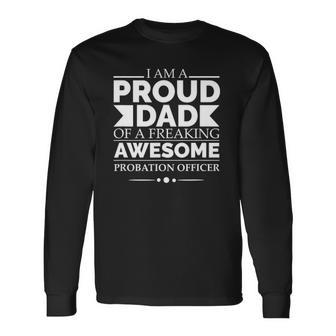 Proud Dad Of An Awesome Probation Officer Fathers Day Long Sleeve T-Shirt T-Shirt | Mazezy