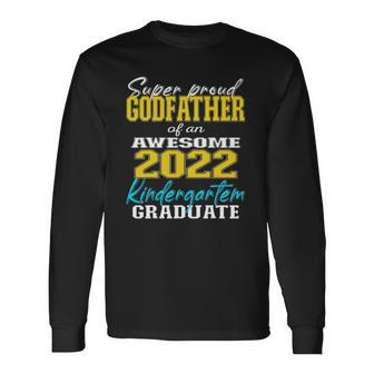 Proud Godfather Of Kindergarten Graduate 2022 Graduation Long Sleeve T-Shirt T-Shirt | Mazezy