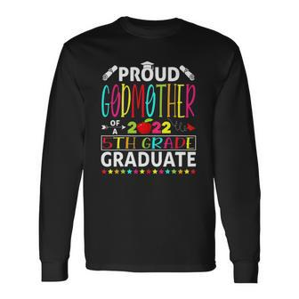 Proud Godmother Of A Class Of 2022 5Th Grade Graduate Long Sleeve T-Shirt T-Shirt | Mazezy