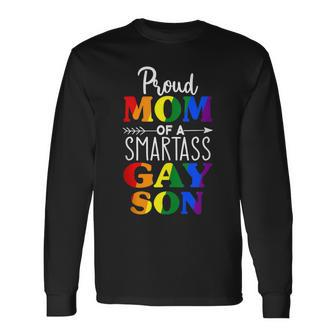 Proud Mom Of A Smartass Gay Son Lgbt Ally Long Sleeve T-Shirt - Seseable