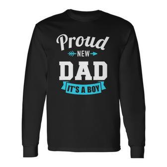 Proud New Dad Its A Boy Gender Reveal Party Long Sleeve T-Shirt T-Shirt | Mazezy