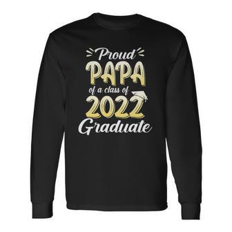 Proud Papa Of A Class Of 2022 Graduate School Long Sleeve T-Shirt T-Shirt | Mazezy