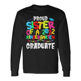 Proud Sister Of A Class Of 2022 Kindergarten Graduate Long Sleeve T-Shirt T-Shirt | Mazezy