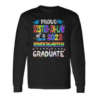 Proud Sister-In-Law Of A Class Of 2022 Kindergarten Graduate Long Sleeve T-Shirt - Thegiftio UK