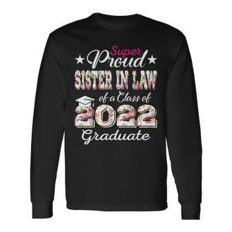 Proud Sister In Law Of 2022 Graduate Class 2022 Graduation Long Sleeve T-Shirt - Thegiftio UK