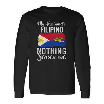 Proud Wife Of Filipino Husband Nothing Scares Me Long Sleeve T-Shirt T-Shirt | Mazezy
