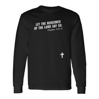 Psalm 1072 Let The Redeemed Of The Lord Say So Bible Kjv Long Sleeve T-Shirt T-Shirt | Mazezy