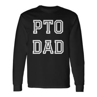 Pto Dad School Volunteer Fathers Day Long Sleeve T-Shirt | Mazezy
