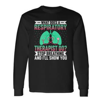 Pulmonologist What Does A Respiratory Therapist Do Long Sleeve T-Shirt T-Shirt | Mazezy