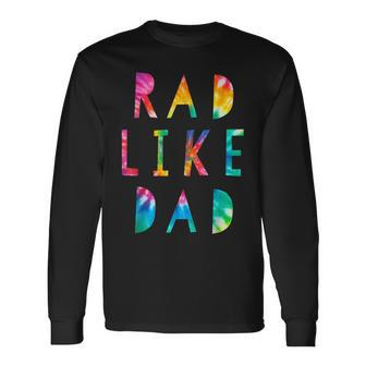 Rad Like Dad Tie Dye Father’S Day Boys Son Long Sleeve T-Shirt - Seseable