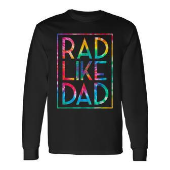 Rad Like Dad Tie Dye Fathers Day Toddler Boy Girl Long Sleeve T-Shirt - Seseable