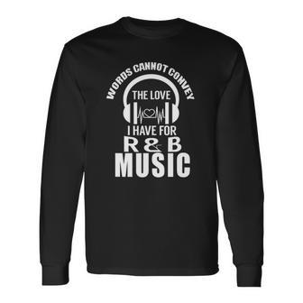 R&B For Rhythm & Blues Music Lovers Long Sleeve T-Shirt T-Shirt | Mazezy