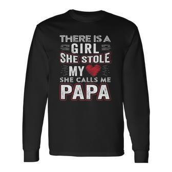 There Is A Girl She Stole My Heart She Calls Me Papa Long Sleeve T-Shirt T-Shirt | Mazezy