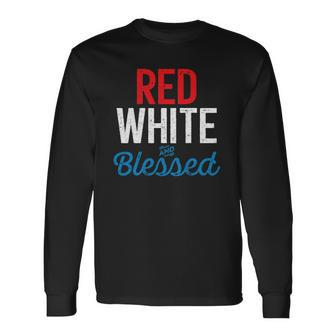 Red White And Blessed Independence Day 4Th Of July Patriotic Long Sleeve T-Shirt T-Shirt | Mazezy