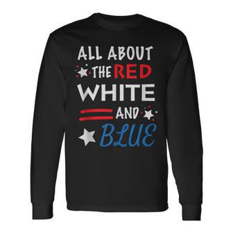 All About The Red White And Blue 4Th Of July V2 Long Sleeve T-Shirt - Seseable