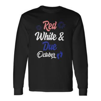 Red White Due October 4Th Of July Pregnancy Announcement Long Sleeve T-Shirt T-Shirt | Mazezy