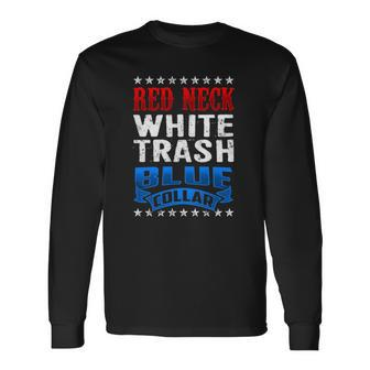 Redneck White Trash Blue Collar Back America Long Sleeve T-Shirt T-Shirt | Mazezy CA