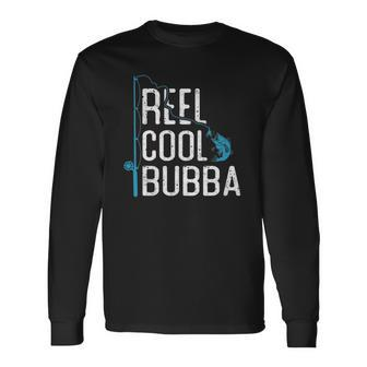Reel Cool Bubba Fishing Fathers Day Fisherman Bubba Long Sleeve T-Shirt T-Shirt | Mazezy