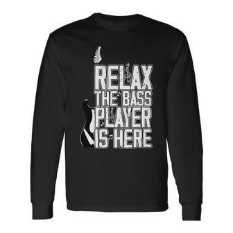 Relax The Bass Player Is Herebass Player Funny Gift Bass Guitar Unisex Long Sleeve | Favorety DE