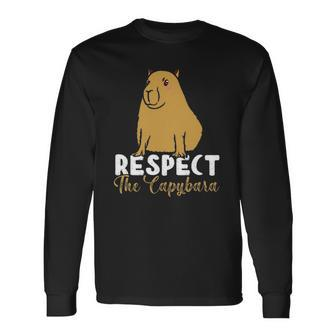 Respect The Capybara Capybara Owners Animal Lover Long Sleeve T-Shirt T-Shirt | Mazezy
