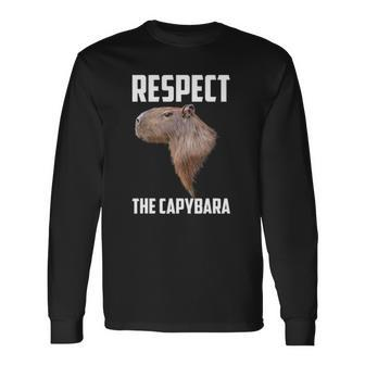 Respect The Capybara Capybara Rodent Animal Humor Long Sleeve T-Shirt T-Shirt | Mazezy