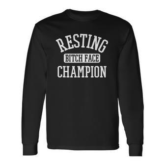 Resting Bitch Face Champion Womans Girl Girly Humor Long Sleeve T-Shirt | Mazezy