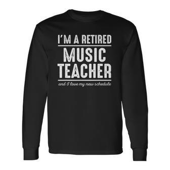 Retired Music Teacher Schedule 1 Music Teacher Long Sleeve T-Shirt T-Shirt | Mazezy