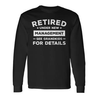Retired Under New Management See Grandkids For Details Long Sleeve T-Shirt - Seseable