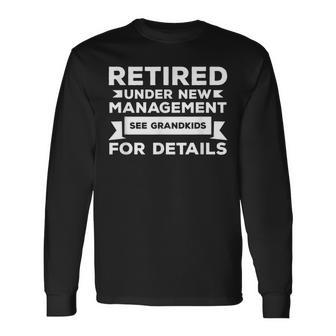 Retired Under New Management See Grandkids For Details V5 Long Sleeve T-Shirt - Seseable