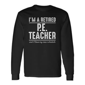 Retired Pe Teacher Schedule 1 Retired Pe Teacher Long Sleeve T-Shirt T-Shirt | Mazezy