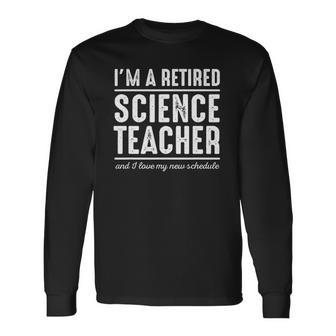 Retired Science Teacher Schedule 1 Science Teacher Long Sleeve T-Shirt T-Shirt | Mazezy