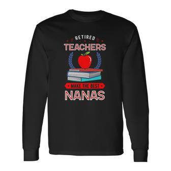 Retired Teachers Make The Best Nanas Reading Books Grandma Long Sleeve T-Shirt T-Shirt | Mazezy