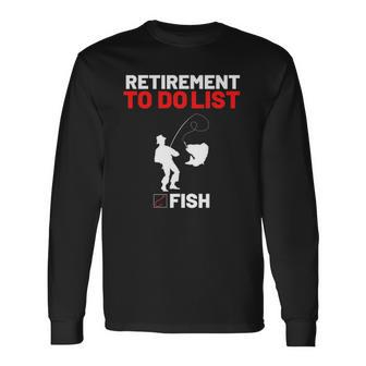 Retirement To Do List Fish I Worked My Whole Life To Fish Long Sleeve T-Shirt T-Shirt | Mazezy