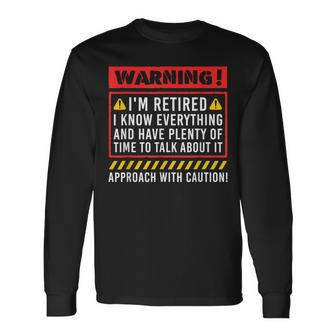 Retirement Warning Im Retired I Know Everything Long Sleeve T-Shirt - Thegiftio UK