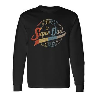 Retro Best Dad Super Dad Ever Father Daddy Fathers Day Long Sleeve T-Shirt T-Shirt | Mazezy