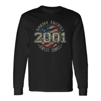 Retro Making America Great Since 2001 Vintage Birthday Party Long Sleeve T-Shirt T-Shirt | Mazezy