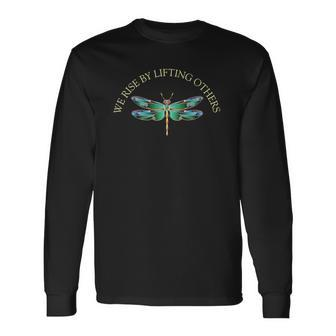 We Rise By Lifting Others Inspirational Dragonfly Long Sleeve T-Shirt - Thegiftio